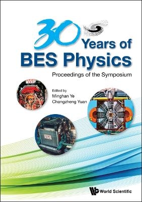 30 Years Of Bes Physics - Proceedings Of The Symposium On 30 Years Of Bes Physics