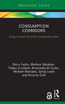 Consumption Corridors - Doris Fuchs, Marlyne Sahakian, Tobias Gumbert, Antonietta Di Giulio, Michael Maniates