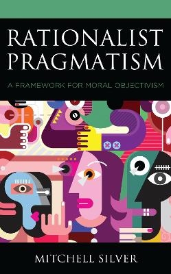 Rationalist Pragmatism - Mitchell Silver