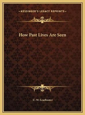 How Past Lives Are Seen - C W Leadbeater