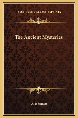 The Ancient Mysteries - A P Sinnett