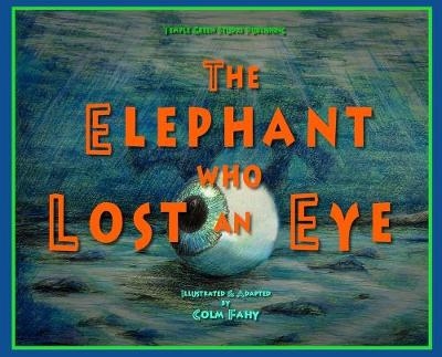 The Elephant Who Lost an Eye - Colm Fahy