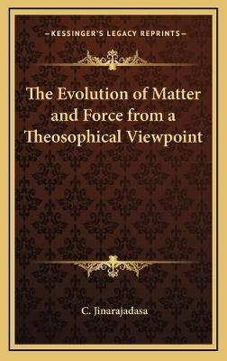 The Evolution of Matter and Force from a Theosophical Viewpoint