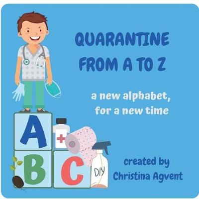 Quarantine from A to Z - Christina M Agvent