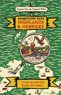 Hometown Tales: Highlands and Hebrides - Colin Macintyre, Ellen MacAskill