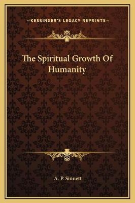 The Spiritual Growth Of Humanity - A P Sinnett
