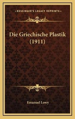 Die Griechische Plastik (1911) - Emanuel Lowy