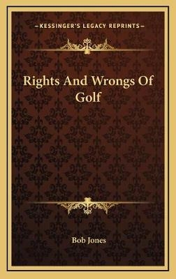 Rights And Wrongs Of Golf - Bob Jones
