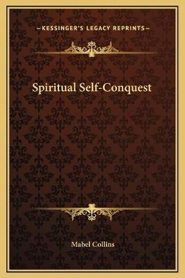 Spiritual Self-Conquest - Mabel Collins