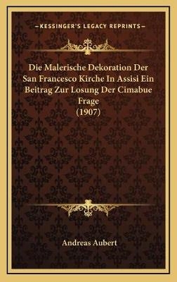 Die Malerische Dekoration Der San Francesco Kirche In Assisi Ein Beitrag Zur Losung Der Cimabue Frage (1907)