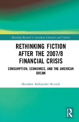 Rethinking Fiction after the 2007/8 Financial Crisis - Mirosław Aleksander Miernik