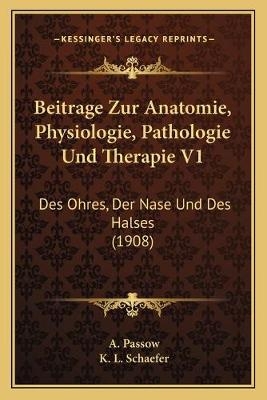 Beitrage Zur Anatomie, Physiologie, Pathologie Und Therapie V1