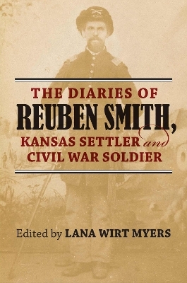 The Diaries of Reuben Smith, Kansas Settler and Civil War Soldier - 