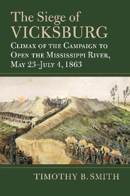The Siege of Vicksburg - Timothy B. Smith