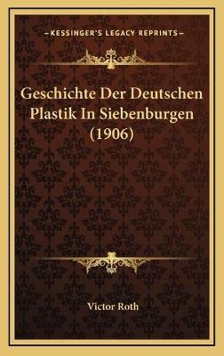 Geschichte Der Deutschen Plastik In Siebenburgen (1906)