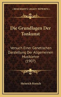 Die Grundlagen Der Tonkunst - Heinrich Rietsch