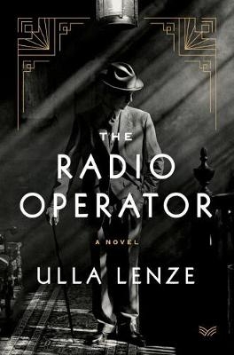 The Radio Operator: A Novel - Ulla Lenze
