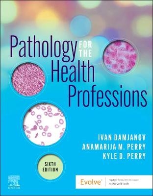Pathology for the Health Professions - Ivan Damjanov, Anamarija Morovic Perry, Kyle Perry