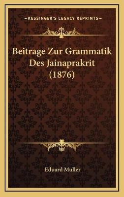 Beitrage Zur Grammatik Des Jainaprakrit (1876)