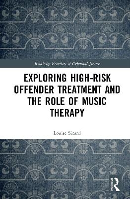 Exploring High-risk Offender Treatment and the Role of Music Therapy