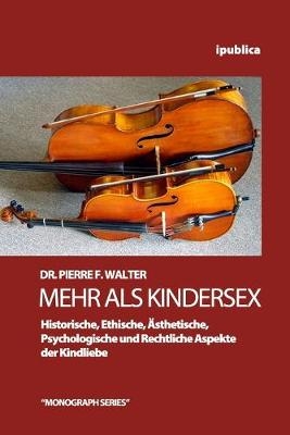 Mehr als Kindersex - Pierre F Walter