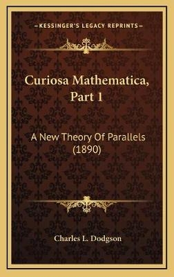 Curiosa Mathematica, Part 1 - Charles L Dodgson