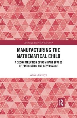 Manufacturing the Mathematical Child - Anna Llewellyn