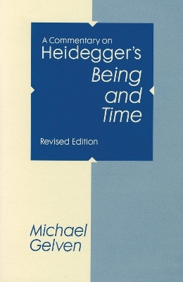A Commentary on Heidegger's "Being and Time" - Michael Gelven