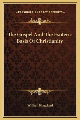 The Gospel And The Esoteric Basis Of Christianity