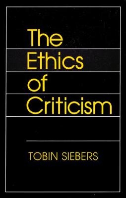 The Ethics of Criticism - Tobin Siebers