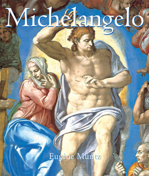 Michelangelo - Eug&egrave;ne M&uuml;ntz