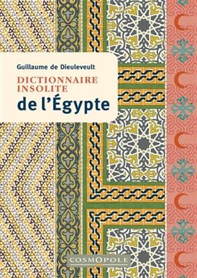 Dictionnaire insolite de l'Egypte - Guillaume de Dieuleveult