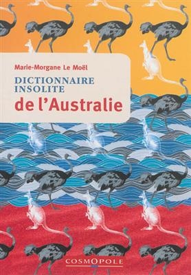 Dictionnaire insolite de l'Australie - Marie-Morgane Le Mo&euml;l