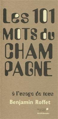 Les 101 mots du champagne à l'usage de tous