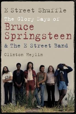 E Street Shuffle -  Clinton Heylin