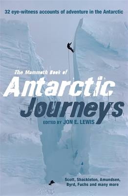 Mammoth Book of Antarctic Journeys -  Jon E. Lewis