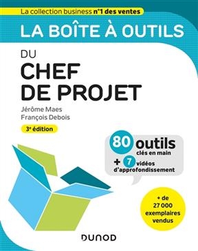La bo&icirc;te &agrave; outils du chef de projet : 80 outils cl&eacute;s en main + 7 vid&eacute;os d'approfondissement - J&eacute;r&ocirc;me Maes, Fran&ccedil;ois Debois