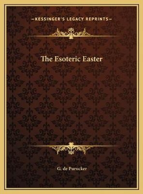 The Esoteric Easter - G De Purucker