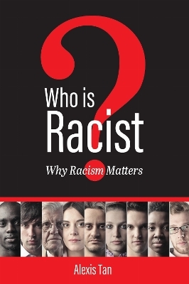 Who Is Racist? Why Racism Matters - Alexis Tan