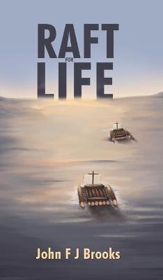 Raft for Life - John F J Brooks
