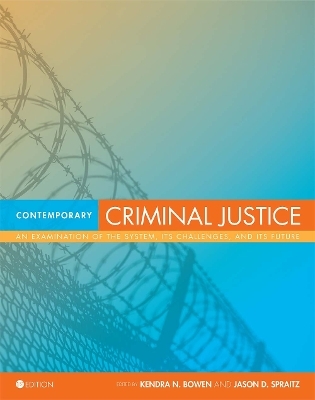 Contemporary Criminal Justice - Kendra N. Bowen, Jason D. Spraitz