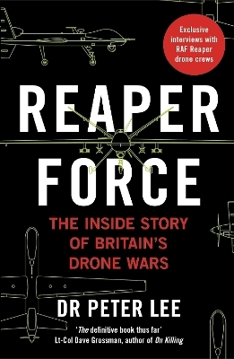 Reaper Force - Inside Britain's Drone Wars - Dr. Peter Lee