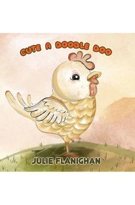 Cute a Doodle Doo - Julie Flanighan