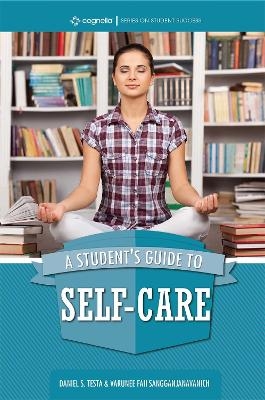A Student's Guide to Self-Care - Daniel S. Testa, Varunee Faii Sangganjanavanich