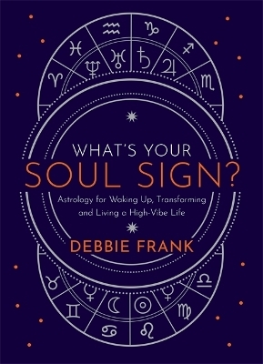 What&rsquo;s Your Soul Sign? - Debbie Frank
