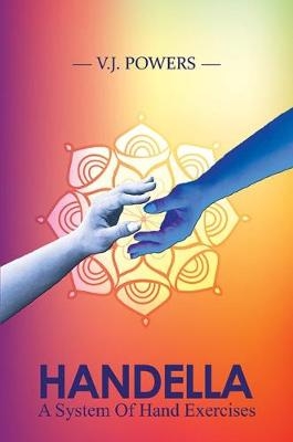 Handella - A System Of Hand Exercises - V. J. Powers