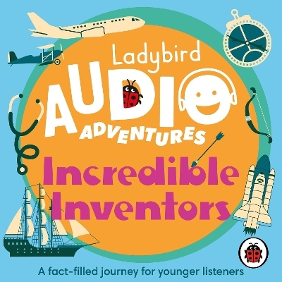 Ladybird Audio Adventures: Incredible Inventors -  Ladybird