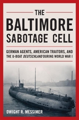 The Baltimore Sabotage Cell - Dwight R Messimer