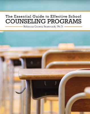 The Essential Guide to Effective School Counseling Programs - Rebecca Groves Brannock