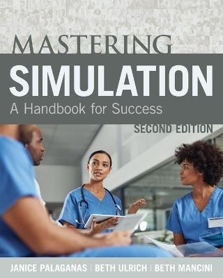 Mastering Simulation, Second Edition - Janice Palaganas, Beth Ulrich, Beth Mancini
